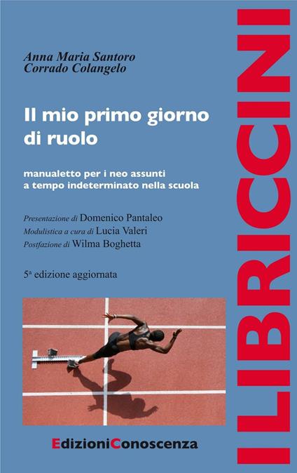 Il mio primo giorno di ruolo. Manualetto per i neo assunti a tempo indeterminato nella scuola - Anna Maria Santoro,Corrado Colangelo - copertina