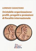 (In)stabile organizzazione: profili, rogetti e proiezioni di fiscalità internazionale