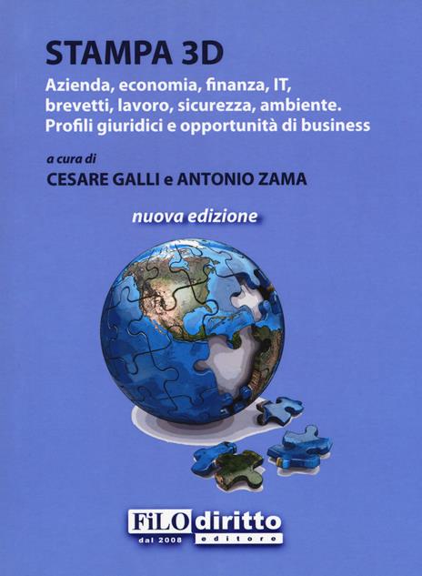 Stampa 3D. Azienda, economia, finanza, IT, brevetti, lavoro, sicurezza, ambiente. Profili giuridici e opportunità di business - 3