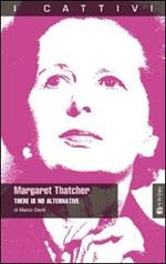 Margaret Thatcher. There is no alternative