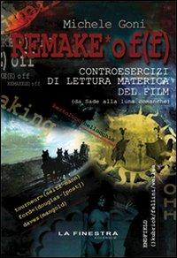 Remake off. Controesercizi di lettura materica del film (Da Sade alla luna comanche) - Michele Goni - copertina