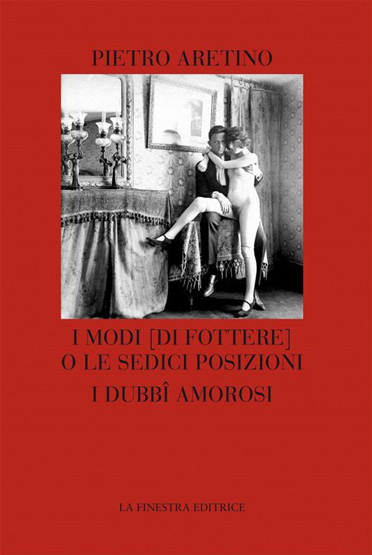 I modi (di fottere) o le sedici posizioni. I dubbi amorosi - Pietro Aretino - copertina