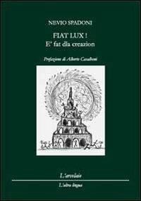 Fiat Lux! È fat dla creazion - Nevio Spadoni - copertina