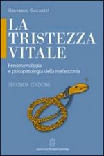 La tristezza vitale. Fenomenologia e psicopatologia della melanconia