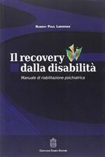 Il recovery dalla disabilità. Manuale di riabilitazione psichiatrica