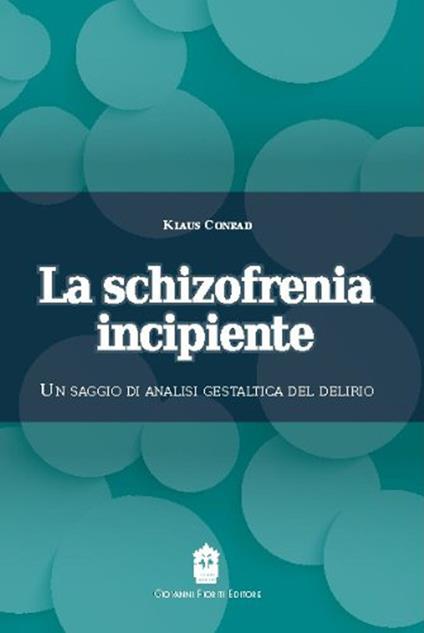 La schizofrenia incipiente. Un saggio di analisi gestaltica del delirio - Klaus Conrad - copertina