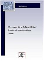 Ermeneutica del conflitto. Vol. 1: Il conflitto nella prospettiva sociologica.