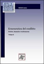 Ermeneutica del conflitto. Vol. 2: Struttura, dinamiche e trasformazioni.