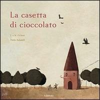 La casetta di cioccolato. Ediz. illustrata - Jacob Grimm,Wilhelm Grimm - copertina