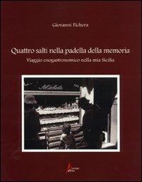 Quattro salti nella padella della memoria. Viaggio enogastronomico nella mia Sicilia - Giovanni Fichera - copertina