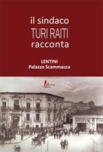 Il sindaco Turi Raiti racconta Lentini Palazzo Scammacca