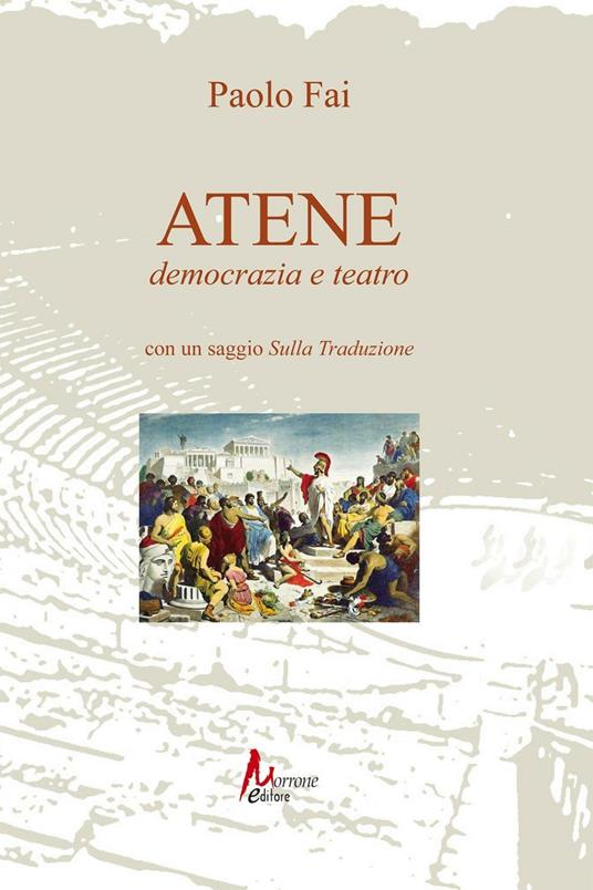 Atene. Democrazia e teatro - Paolo Fai - copertina