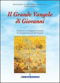 Il grande Vangelo di Giovanni. Il Signore riconsegna all'umanità la versione integrale del Vangelo. Vol. 1 - Jakob Lorber - copertina