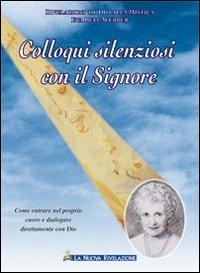 Colloqui silenziosi con il Signore. Come entrare nel proprio cuore e dialogare direttamente con Dio - Eva Bell Werber - copertina