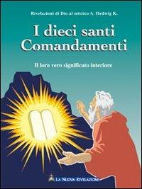 I dieci santi comandamenti. Il loro vero significato interiore - K. A. Hedwig - copertina