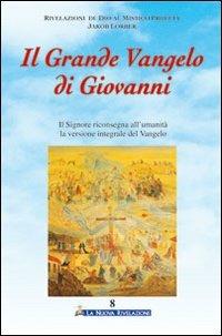 Il grande vangelo di Giovanni. Il Signore riconsegna all'umanità la versione integrale del vangelo. Vol. 8 - Jakob Lorber - copertina