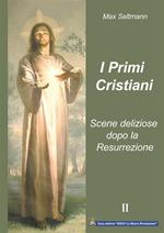 I primi cristiani. Scene deliziose dopo la Resurrezione