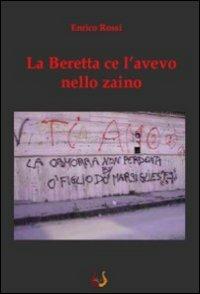 La beretta ce l'avevo nello zaino - Enrico Rossi - copertina