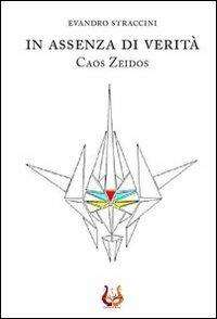 In assenza di verità. Caos Zeidos - Evandro Straccini - copertina