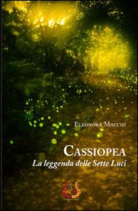 Cassiopea. La leggenda delle sette luci - Eleonora Macchi - copertina