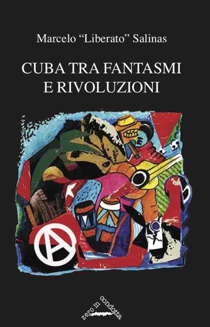 Cuba tra fantasmi e rivoluzioni. Cronaca della rinascita libertaria a Cuba - Liberato Marcelo Salinas - copertina