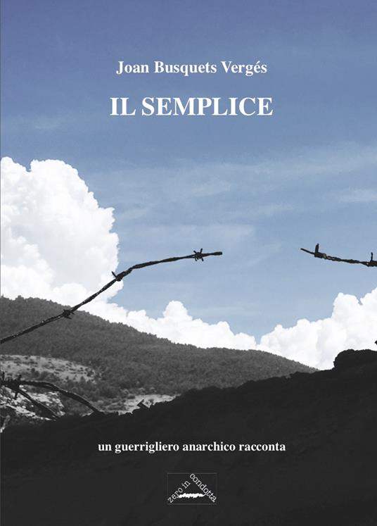 Il semplice. Un guerrigliero anarchico racconta - Joan Busquets Vergés - copertina