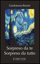 Sorpreso da te. Sorpreso da tutto - Gianlorenzo Borzini - copertina