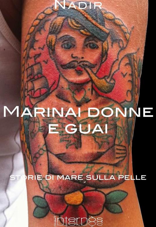 Marinai donne e guai. Storie di mare sulla pelle - Nadir Lucchesi - copertina