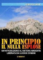 In principio il nulla esplose. Un'introduzione al sistema ambiente liberata dai luoghi comuni