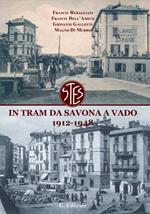 In tram da Savona a Vado. 1912-1948. Cronaca del trasporto ligure nel primo '900