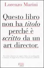 Questo libro non ha titolo perché è scritto da un art director