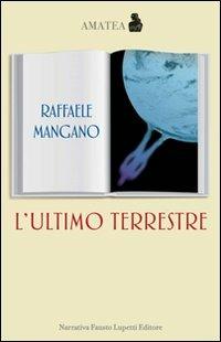 L' ultimo terrestre - Raffaele Mangano - copertina