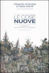 Le cose nuove. Il marketing dell'interfaccia globale - Odoardo Ambroso,Paolo Romiti - copertina