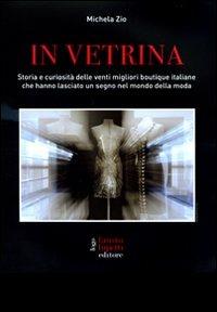 In vetrina. Storia e curiosità delle 20 migliori boutique italiane che hanno lasciato un segno nel mondo della moda - Michela Zio - copertina