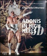 Antonello & Montesi. Adonis in high heels 3D. Ediz. italiana e inglese - copertina