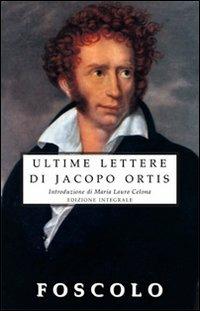 Le ultime lettere di Jacopo Ortis - Ugo Foscolo - copertina