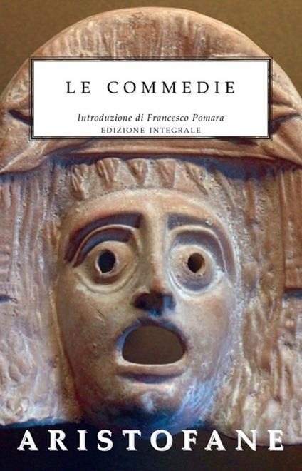 Le commedie. Ediz. integrale - Aristofane - copertina