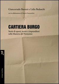 Cartiera Burgo. Storie di operai, tecnici e imprenditori nella Mantova del Novecento - Giancorrado Barozzi,Lidia Beduschi - copertina