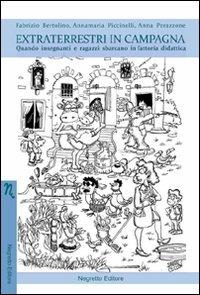 Extraterrestri in campagna. Quando insegnanti e ragazzi sbarcano in fattoria didattica - Fabrizio Bertolino,Annamaria Piccinelli,Anna Perazzone - copertina