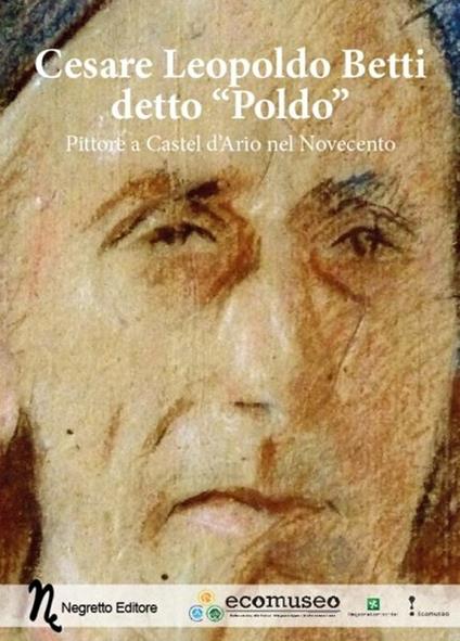 Cesare Leopoldo Betti detto «Poldo». Pittore a Castel d'Ario nel Novecento - copertina