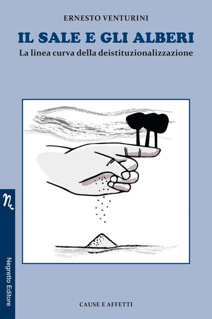 Il sale e gli alberi. La linea curva della deistituzionalizzazione - Ernesto Venturini - copertina