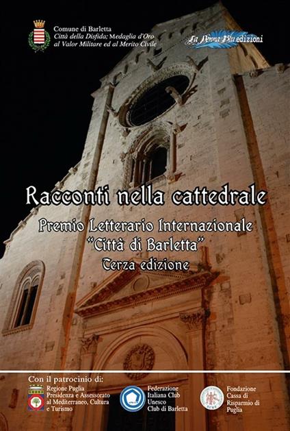 Racconti nella cattedrale. Terzo premio letterario internazionale «Città di Barletta» - Tullio Aragona,Luigi Brasili,Cosimo Buccarella,Francesco Carmine Tedeschi - ebook