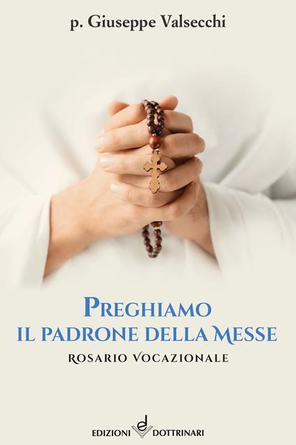 Preghiamo il padrone della messe. Rosario vocazionale - Giuseppe Valsecchi - copertina