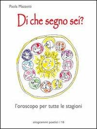 Di che segno sei? L'oroscopo per tutte le stagioni - Paola Mazzetti - copertina