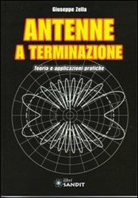 Antenne a terminazione. Teoria e applicazioni pratiche - Giuseppe Zella - copertina