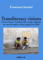 Transliteracy visions. Come scrivono i bambini se la scuola è digitale: un caso di studio in one laptop per child