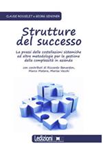 Strutture del successo. La prassi delle costellazioni sistemiche ed altre metodologie per la gestione della complessità in azienda