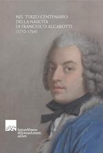 Nel terzo centenario della nascita di Francesco Algarotti (1712-1764)