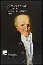 Giovanni Antonio Rizzi Zannoni. Scienziato del Settecento veneto