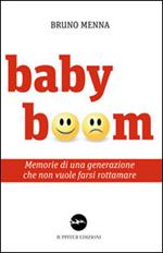 Baby boom. Memorie di una generazione che non vuole farsi rottamare